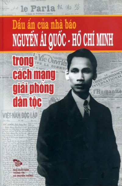 Dấu ấn của nhà báo Nguyễn Ái Quốc - Hồ Chí Minh trong cách mạng giải phóng dân tộc